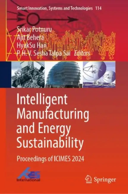 Intelligent Manufacturing and Energy Sustainability: Proceedings of Icimes 2024 by Srikar Potnuru