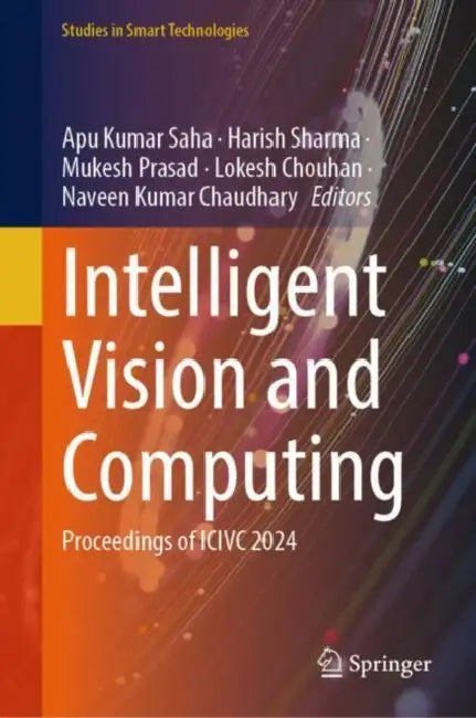 Intelligent Vision and Computing: Proceedings of ICIVC 2024 by Apu Kumar Saha
