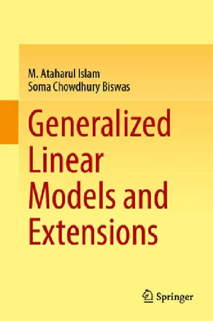 Generalized Linear Models and Extensions by M. Ataharul Islam
