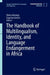 The Handbook of Multilingualism, Identity, and Language Endangerment in Africa by Alireza Korangy