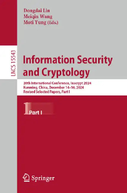 Information Security and Cryptology: 20th International Conference, Inscrypt 2024, Kunming, China, December 14-16, 2024, Revised Selected Papers, Part by Dongdai Lin
