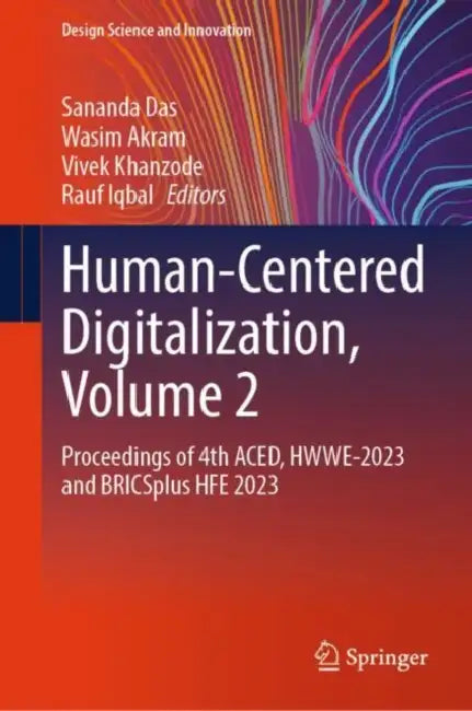 Human-Centered Digitalization: Proceedings of 4th Aced, Hwwe-2023 and Bricsplus Hfe 2023 by Sananda Das