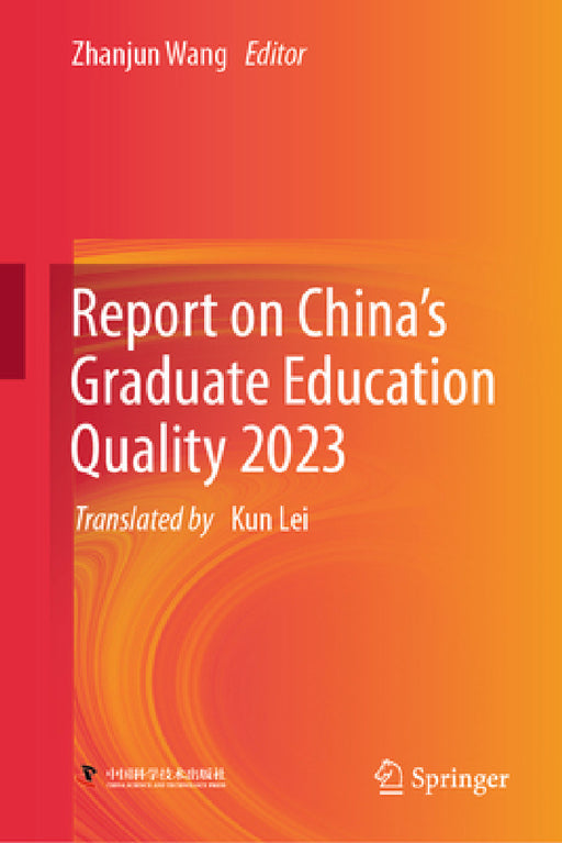 Report on China's Graduate Education Quality 2023 by Zhanjun Wang, Kun Lei