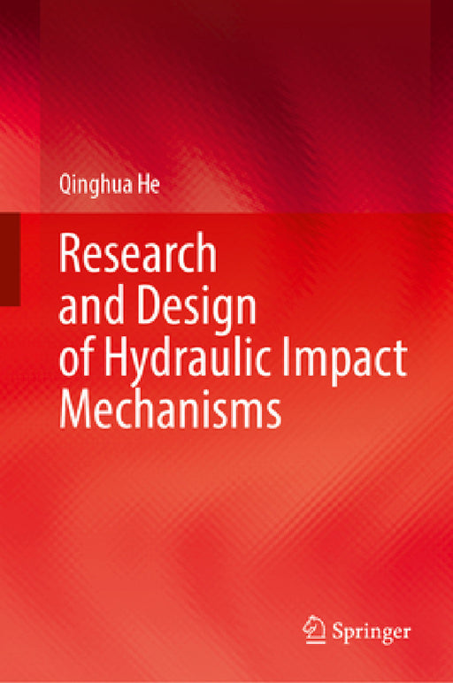 Research and Design of Hydraulic Impact Mechanisms by Qinghua He