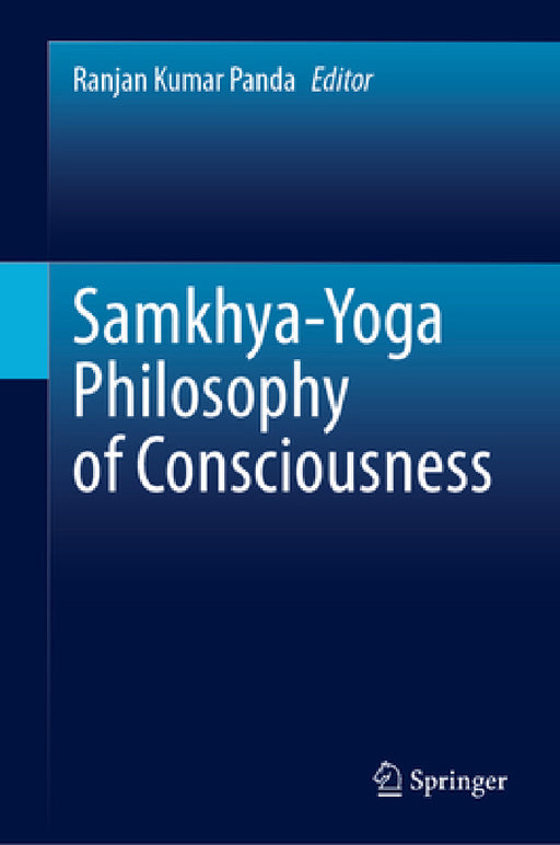Samkhya-Yoga Philosophy of Consciousness by Ranjan Kumar Panda