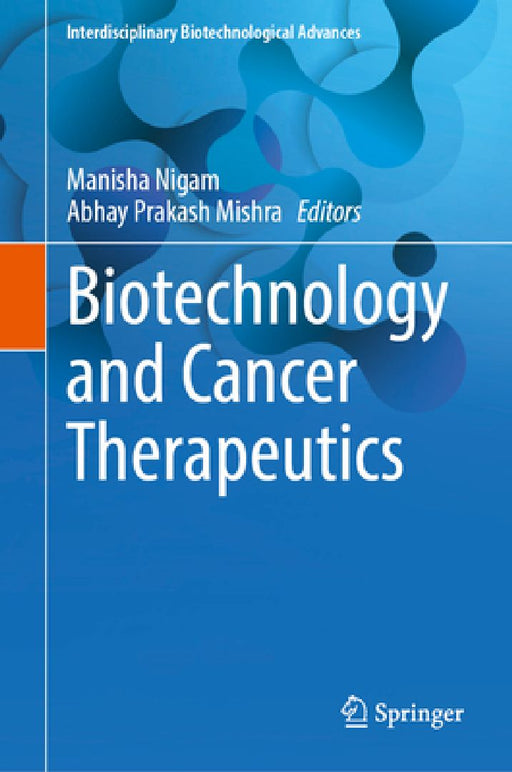 Biotechnology and Cancer Therapeutics by Manisha Nigam