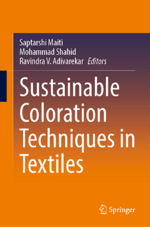 Sustainable Coloration Techniques in Textiles by Saptarshi Maiti, Mohammad Shahid, Ravindra V. Adivarekar
