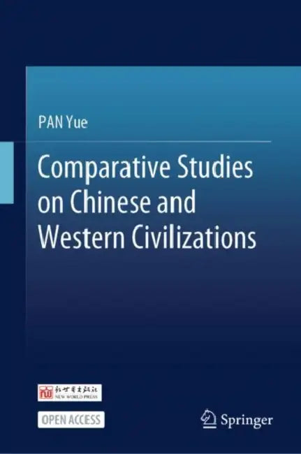 Comparative Studies on Chinese and Western Civilizations by Pan Yue