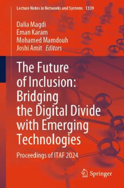 The Future of Inclusion: Bridging the Digital Divide with Emerging Technologies by Dalia A. Magdi