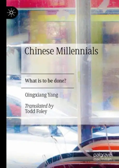 Chinese Millennials: What Is to Be Done? by Qingxiang Yang