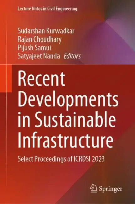 Recent Developments in Sustainable Infrastructure: Select Proceedings of Icrdsi 2023 by Sudarshan Kurwadkar