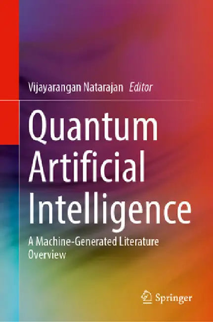 Quantum Artificial Intelligence: A Machine-Generated Literature Overview by Vijayarangan Natarajan