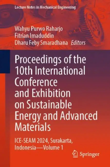 Proceedings of the 10th International Conference and Exhibition on Sustainable Energy and Advanced Materials: Ice-Seam 2024, Surakarta, Indonesia by Wahyu Purwo Raharjo