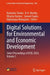 Digital Solutions for Environmental and Economic Development: Select Proceedings of Iceil 2024 by Balvinder Shukla