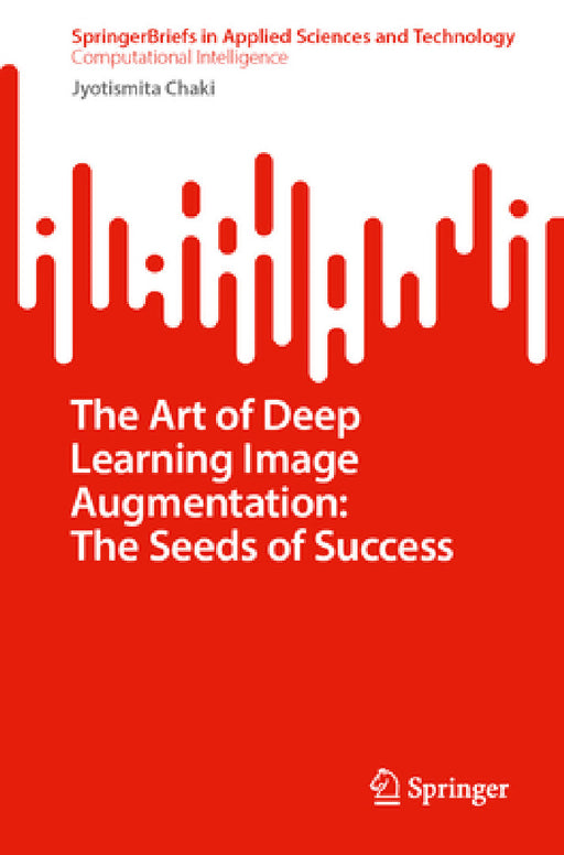 The Art of Deep Learning Image Augmentation: The Seeds of Success by Jyotismita Chaki