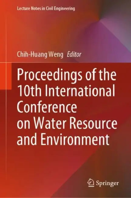 Proceedings of the 10th International Conference on Water Resource and Environment by Chih-Huang Weng