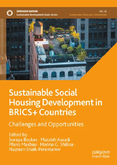 Sustainable Social Housing Development in Brics+ Countries: Challenges and Opportunities by Soraya Beukes