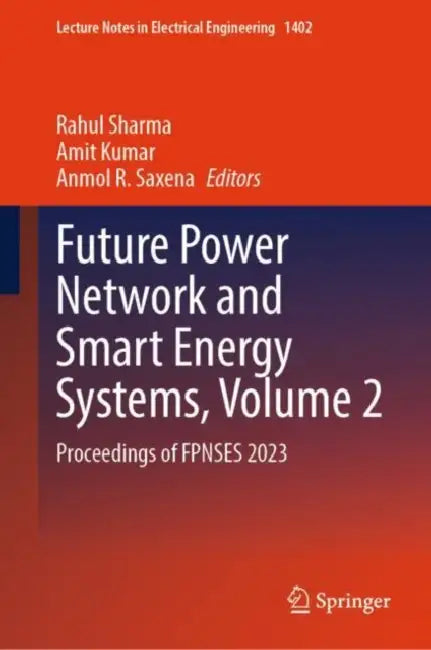 Future Power Network and Smart Energy Systems: Proceedings of Fpnses 2023 by Rahul Sharma