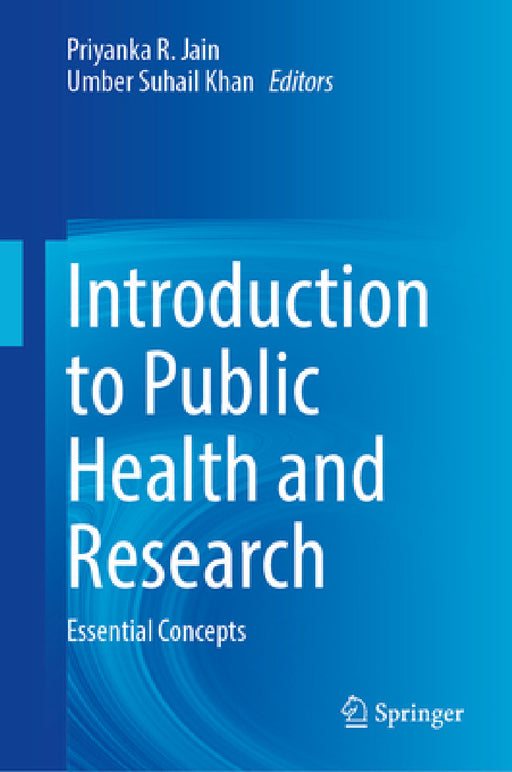 Introduction to Public Health and Research: Essential Concepts by Priyanka R. Jain, Umber S. Khan