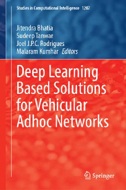 Deep Learning Based Solutions for Vehicular Adhoc Networks by Jitendra Bhatia