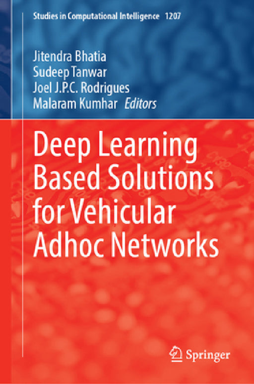 Deep Learning Based Solutions for Vehicular Adhoc Networks by Jitendra Bhatia, Sudeep Tanwar, Joel J. P. C. Rodrigues