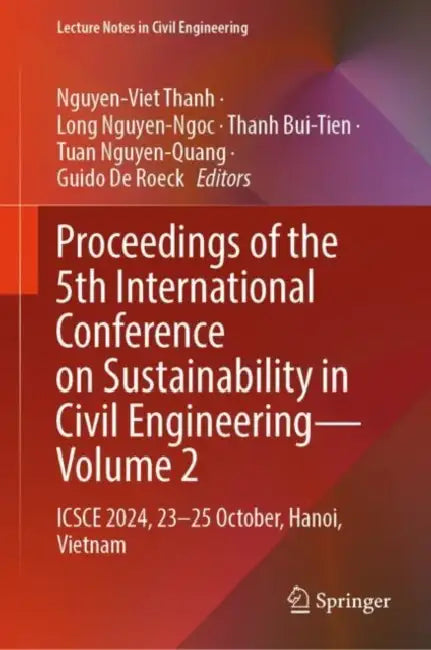 Proceedings of the 5th International Conference on Sustainability in Civil Engineering : Icsce 2024, 23-25 October, Hanoi, Vietnam by Nguyen-viet Thanh
