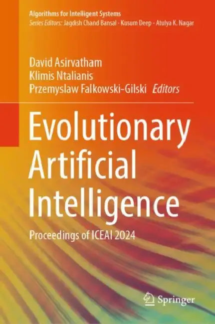 Evolutionary Artificial Intelligence: Proceedings of Iceai 2024 by David Asirvatham
