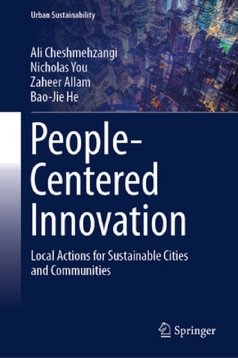 People-Centered Innovation: Local Actions for Sustainable Cities and Communities by Ali Cheshmehzangi, Nicholas You, Zaheer Allam