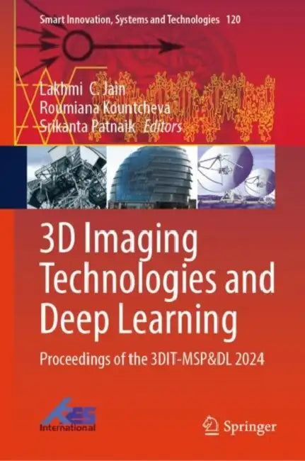 3D Imaging Technologies and Deep Learning: Proceedings of the 3dit-Msp&dl 2024 by Lakhmi C. Jain