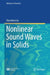 Nonlinear Sound Waves in Solids by Xiaozhou Liu