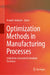Optimization Methods in Manufacturing Processes: A Machine-Generated Literature Overview by Anand J. Kulkarni