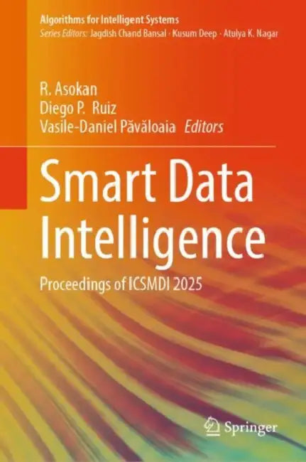 Smart Data Intelligence: Proceedings of Icsmdi 2025 by R. Asokan
