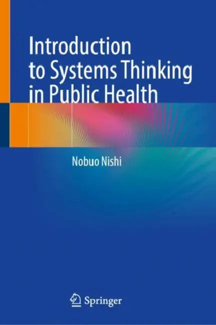 A Guidebook of Systems Thinking Approach in Public Health by Nobuo Nishi