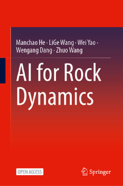 AI for Rock Dynamics by Manchao He, Lige Wang, Wei Yao