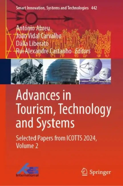 Advances in Tourism, Technology and Systems: Selected Papers from Icotts 2024 by António Abreu