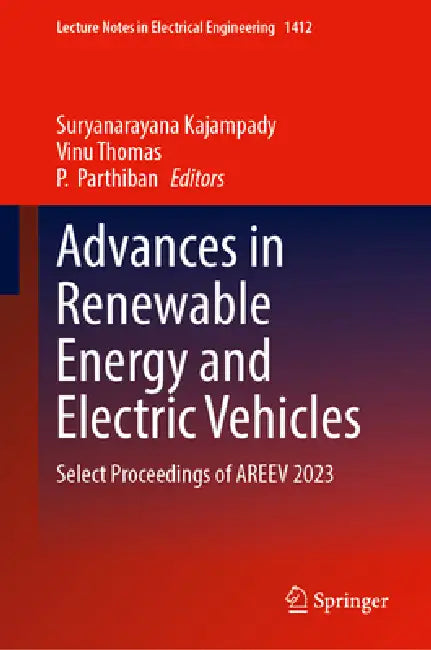 Advances in Renewable Energy and Electric Vehicles: Select Proceedings of Areev 2023 by Suryanarayana Kajampady, Vinu Thomas, P. Parthiban