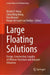 Large Floating Solutions: Design, Construction, Legality of Offshore Structures and Buoyant Urbanism by Brydon T. Wang