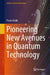 Pioneering New Avenues in Quantum Technology by Pravir Malik