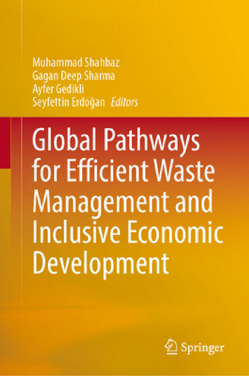 Global Pathways for Efficient Waste Management and Inclusive Economic Development by Muhammad Shahbaz, Gagan Deep Sharma, Ayfer Gedikli