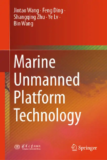 Marine Unmanned Platform Technology by Jintao Wang, Feng Ding, Shangqing Zhu