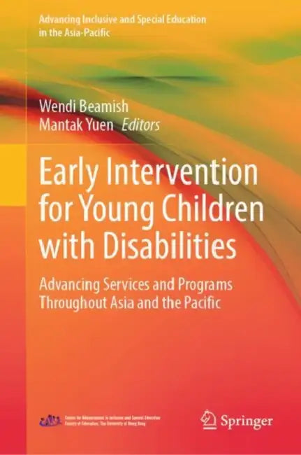 Early Intervention for Young Children with Disabilities: Advancing Services and Programs Throughout Asia and the Pacific by Wendi Beamish