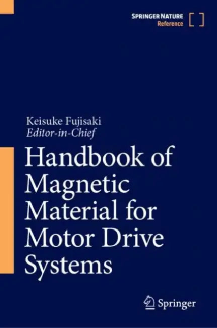 Handbook of Magnetic Material for Motor Drive Systems by Keisuke Fujisaki