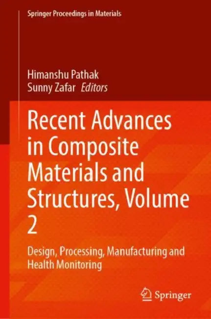 Recent Advances in Composite Materials and Structures: Design, Processing, Manufacturing and Health Monitoring by Himanshu Pathak