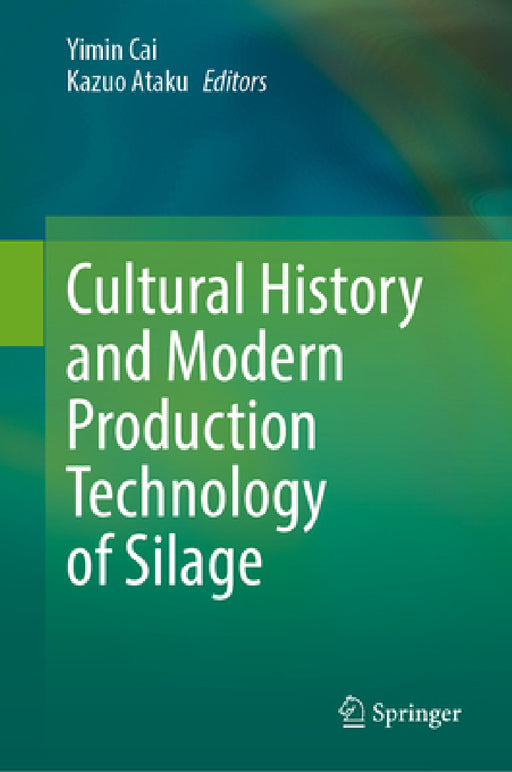 Cultural History and Modern Production Technology of Silage by Yimin Cai, Kazuo Ataku