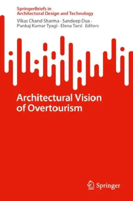 Architectural Vision of Overtourism by Vikas Chand Sharma, Sandeep Dua, Pankaj Kumar Tyagi