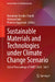 Sustainable Materials and Technologies Under Climate Change Scenario: Select Proceedings of Smet 2024 - Vol 1 by Hanuman Devidas Chalak, Ashwani Jain, Praveen Aggarwal