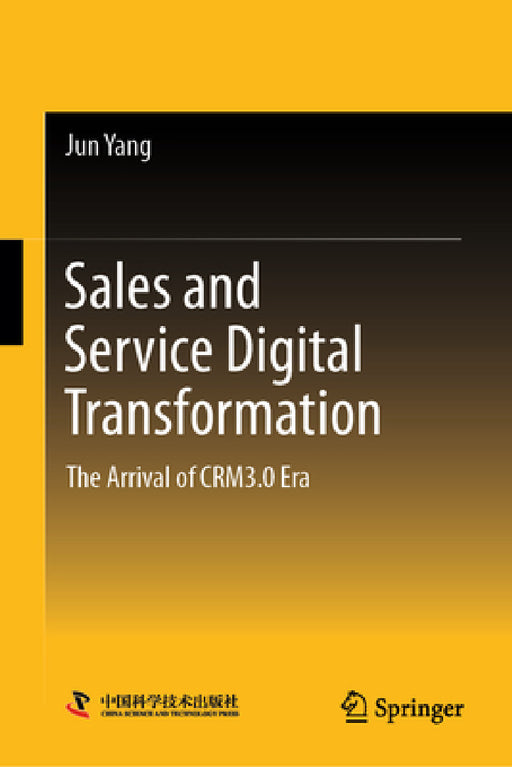 Sales and Service Digital Transformation: The Arrival of Crm3.0 Era by Jun Yang
