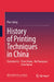 History of Printing Techniques in China by Pan Jixing, Chen Jiliang, Mu Yuanyuan