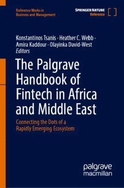 The Palgrave Handbook of fintech in Africa and Middle East: Connecting the Dots of a Rapidly Emerging Ecosystem by Konstantinos Tsanis