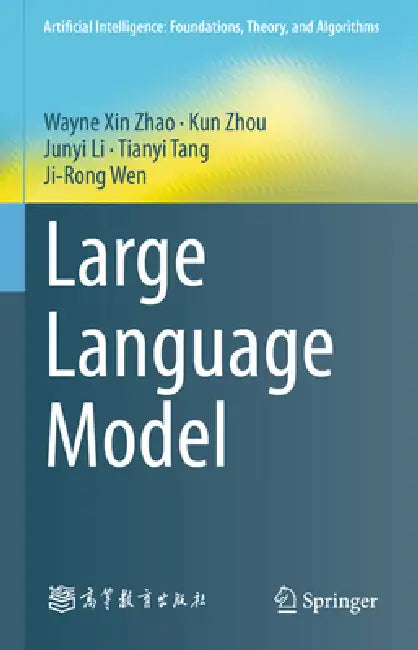 Large Language Models by Wayne Xin Zhao, Kun Zhou, Junyi Li